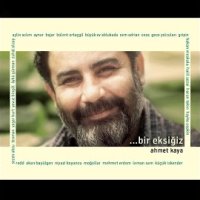 Bir Eksiğiz Ahmet Kaya