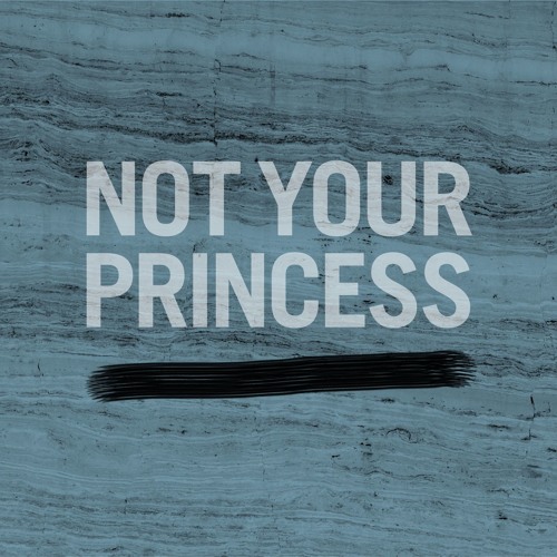 Not Your Princess
