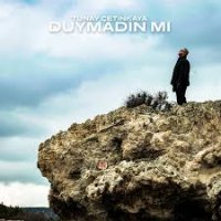 Duymadın mı