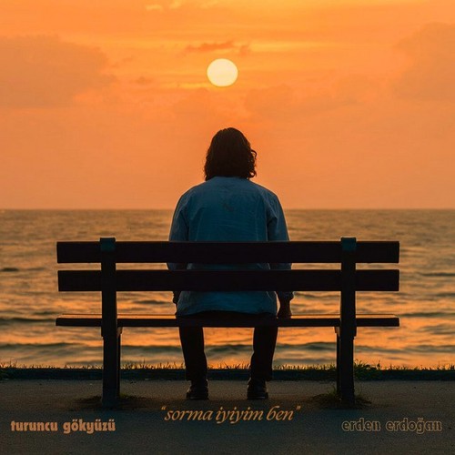 Sorma iyiyim ben