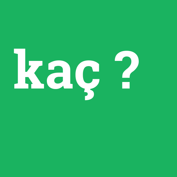 Kaç