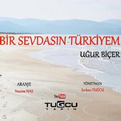 Bir Sevdasın Türkiyem