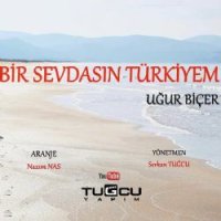 Bir Sevdasın Türkiyem