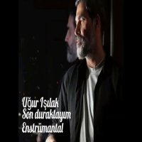 Son Duraktayım