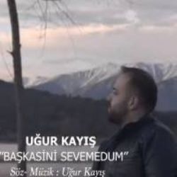 Başkasini Sevemedum