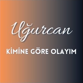 Kimine Göre Olayım