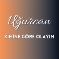 Kimine Göre Olayım