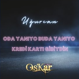 Oda Yanıyo Buda Yanıyo, Kredi Kartı Gibiydin