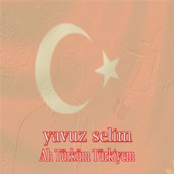 Ah Türküm Türkiyem
