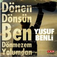 Dönen Dönsün Ben Dönmezem Yolumdan