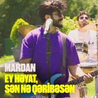 Ey Heyat, Sen Ne Qeribesen